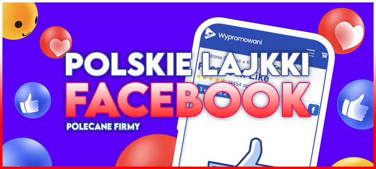 Gdzie kupić polskie lajki na Facebooku? – Lista polecanych sprzedawców
